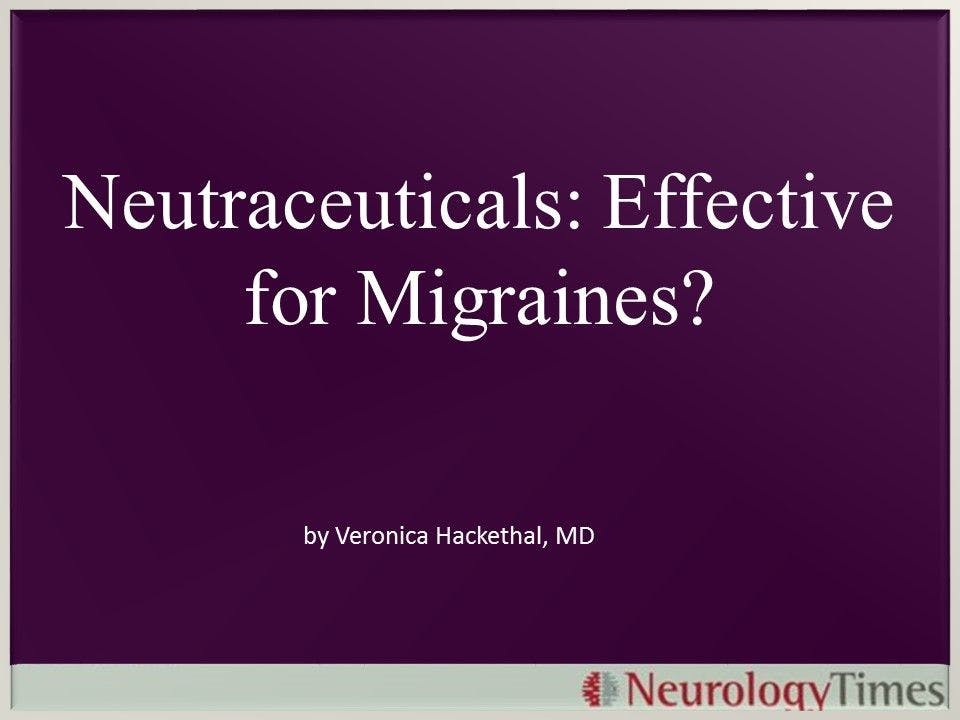 Neutraceuticals: Effective for Migraines?