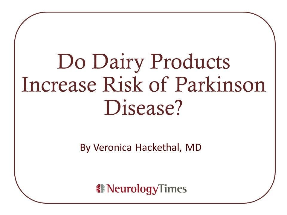 Do Dairy Products Increase Risk of Parkinson Disease?