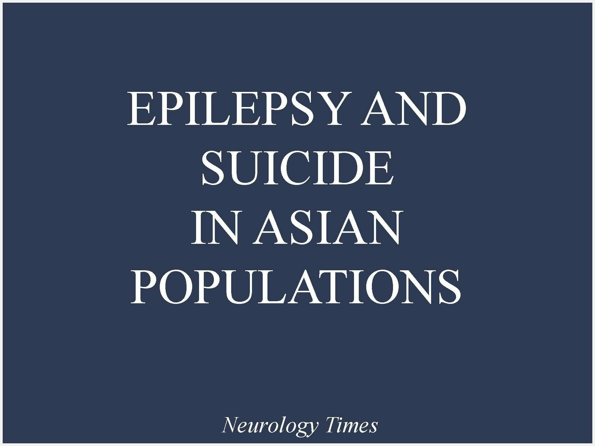 Epilepsy and Suicide in Asian Populations