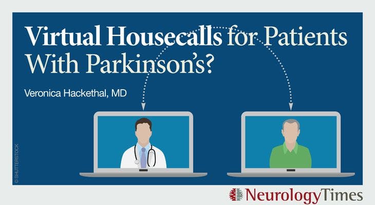 Virtual Housecalls for Patients With Parkinson’s? 