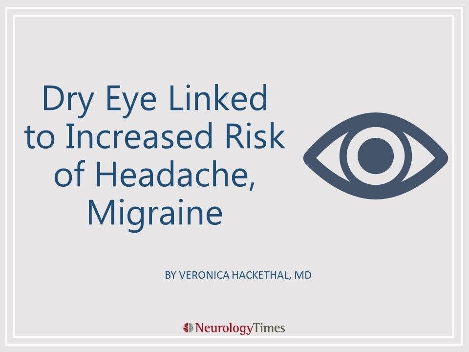 Dry Eye Linked to Increased Risk of Headache, Migraine