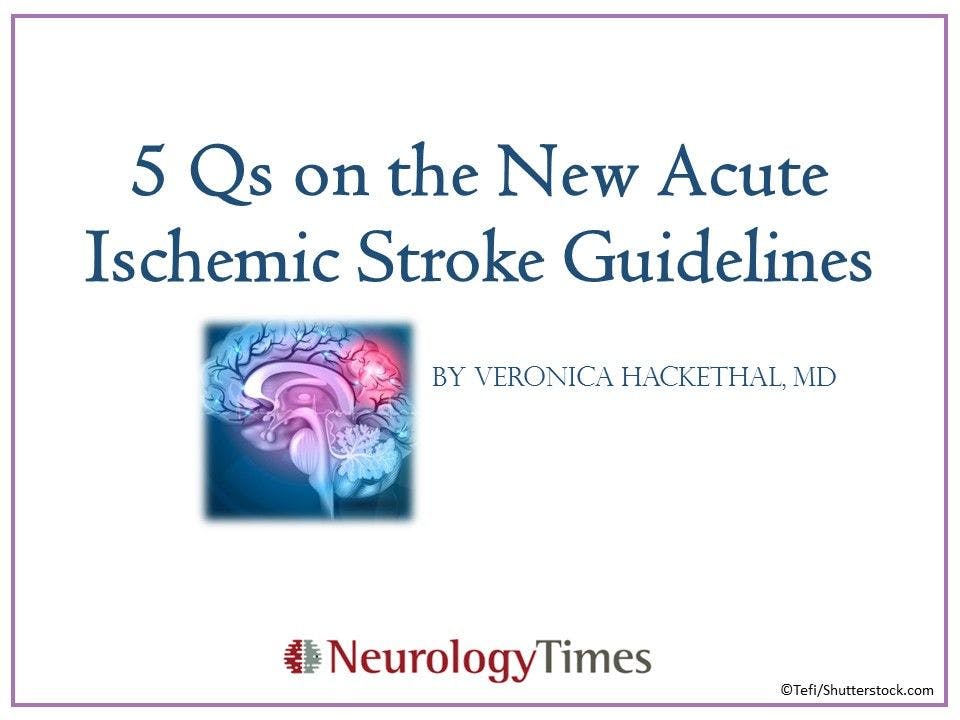5 Qs on the New Acute Ischemic Stroke Guidelines
