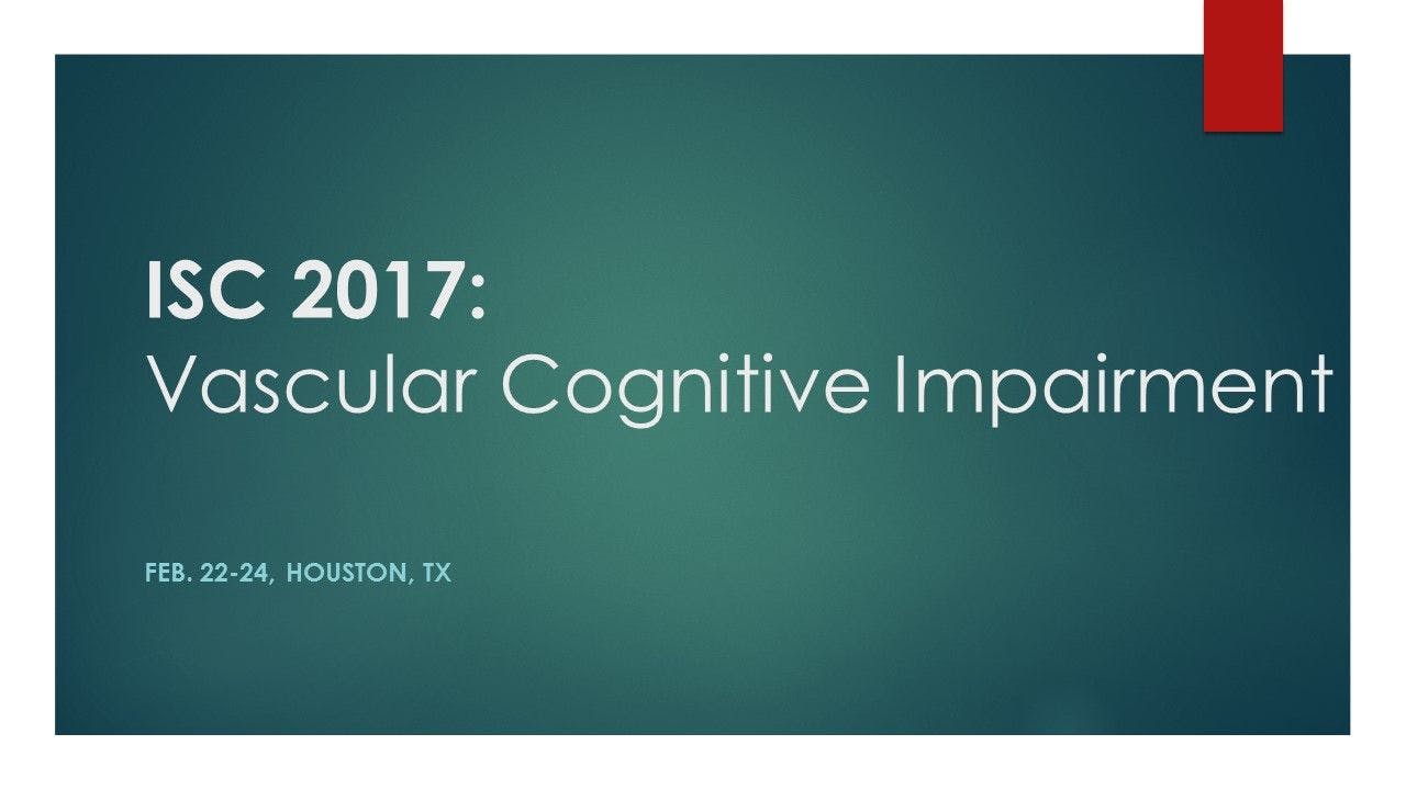 ISC 2017: Vascular Cognitive Impairment