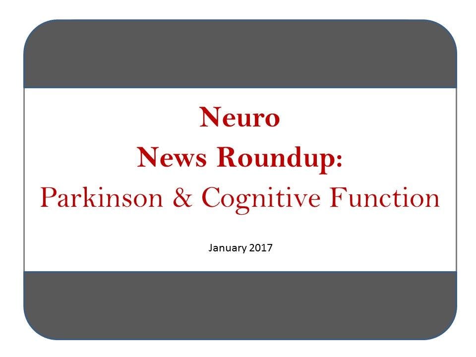 Neuro News Roundup: Parkinson & Cognitive Function