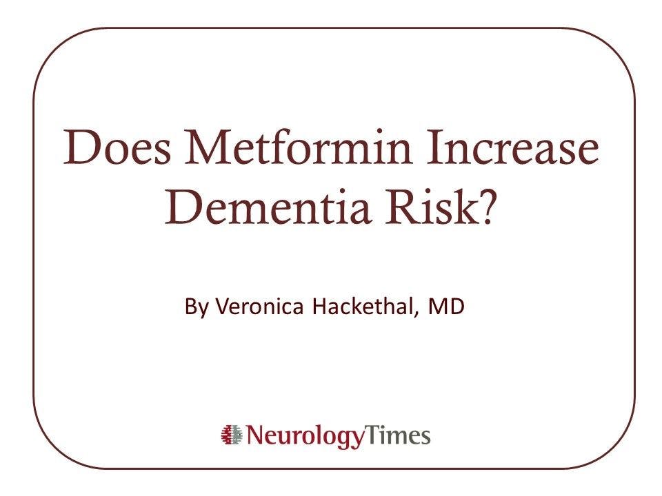 Does Metformin Increase Dementia Risk?
