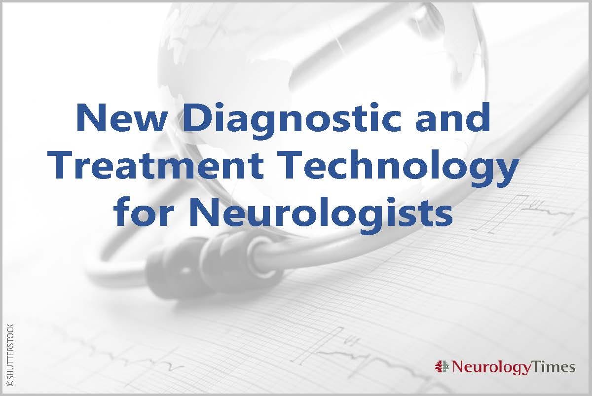 New Diagnostic and Treatment Technology for Neurologists