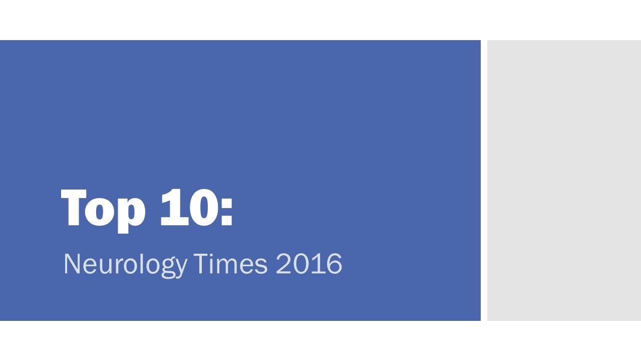 Top 10: Neurology Times 2016