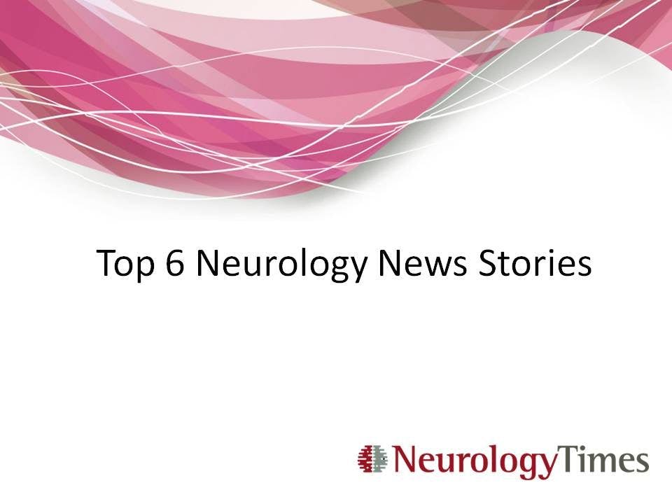 Top 6 Neurology News Stories
