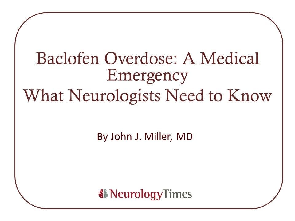 Baclofen Overdose: What Neurologists Need to Know