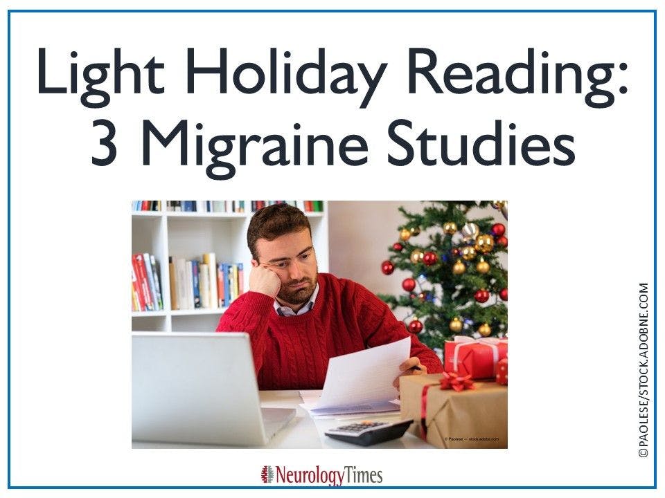 Light Holiday Reading: 3 Migraine Studies