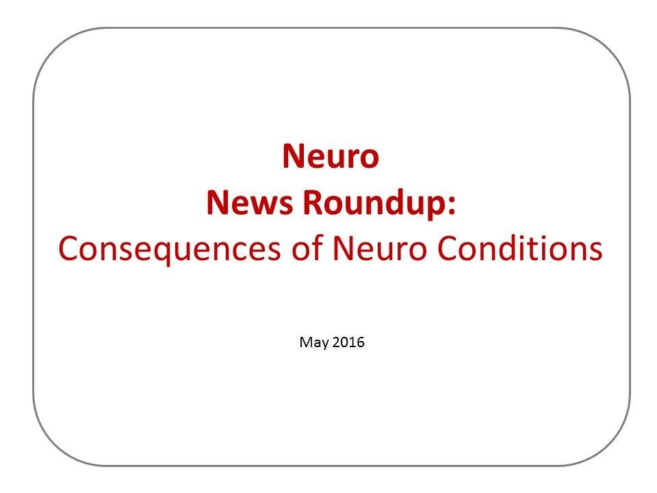 Neuro News Roundup: Consequences of Neuro Conditions