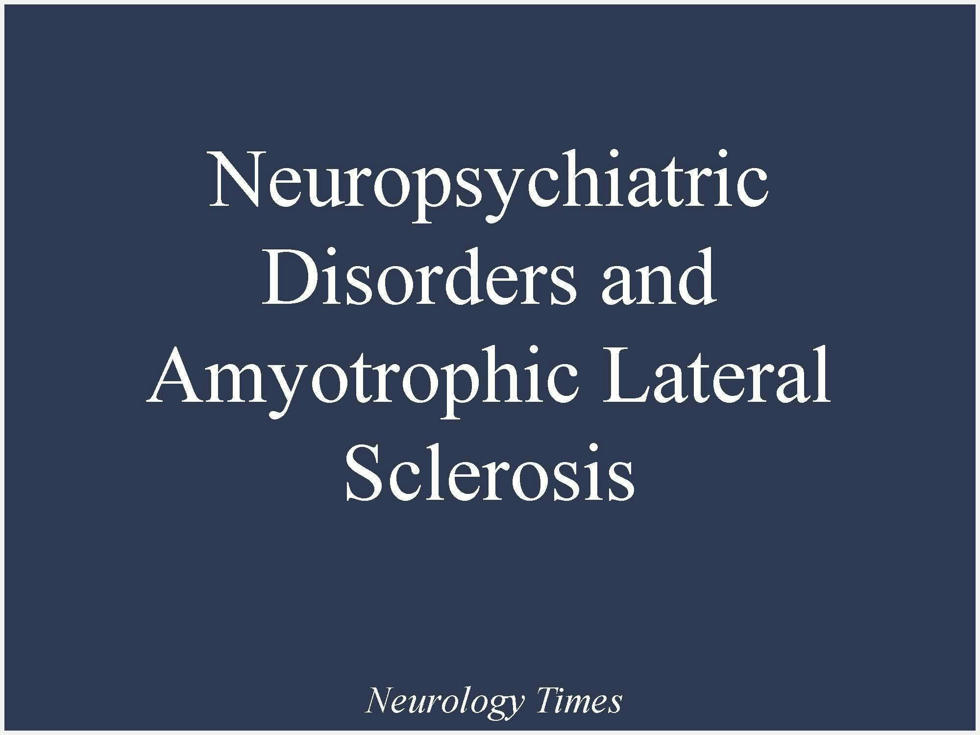 Neuropsychiatric Disorders and Amyotrophic Lateral Sclerosis