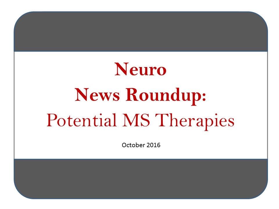 Neuro News Roundup: Potential MS Therapies