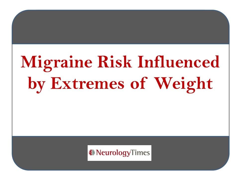 Migraine Risk Influenced by Extremes of Weight