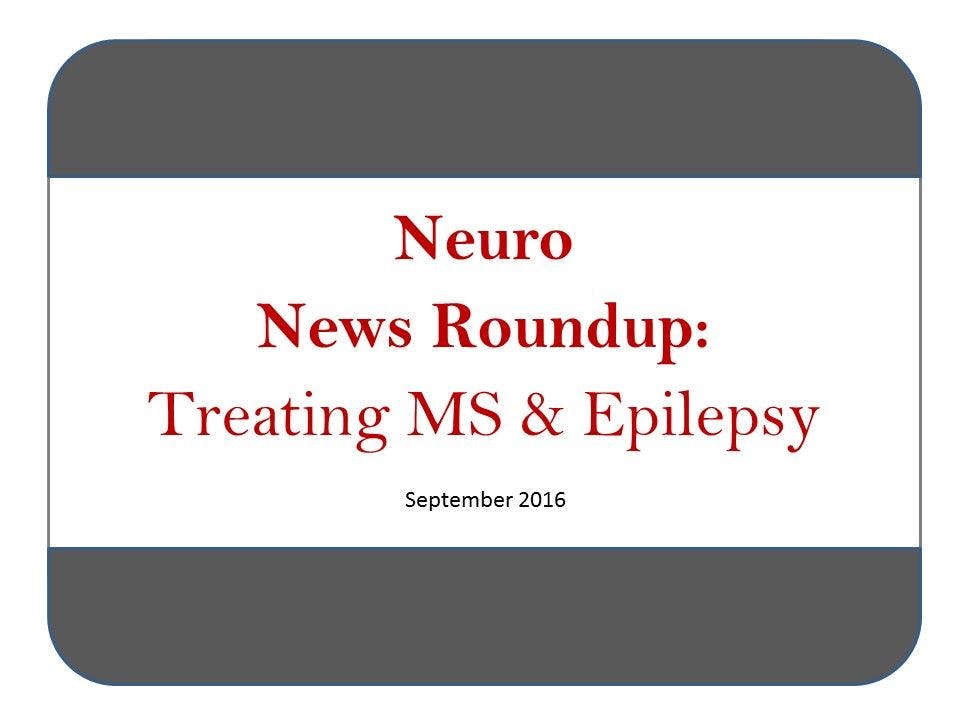 Neuro News Roundup: Treating MS & Epilepsy