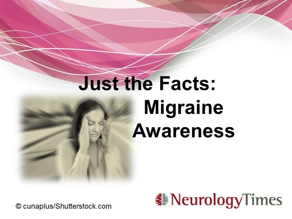 Just the Facts: Migraine Awareness