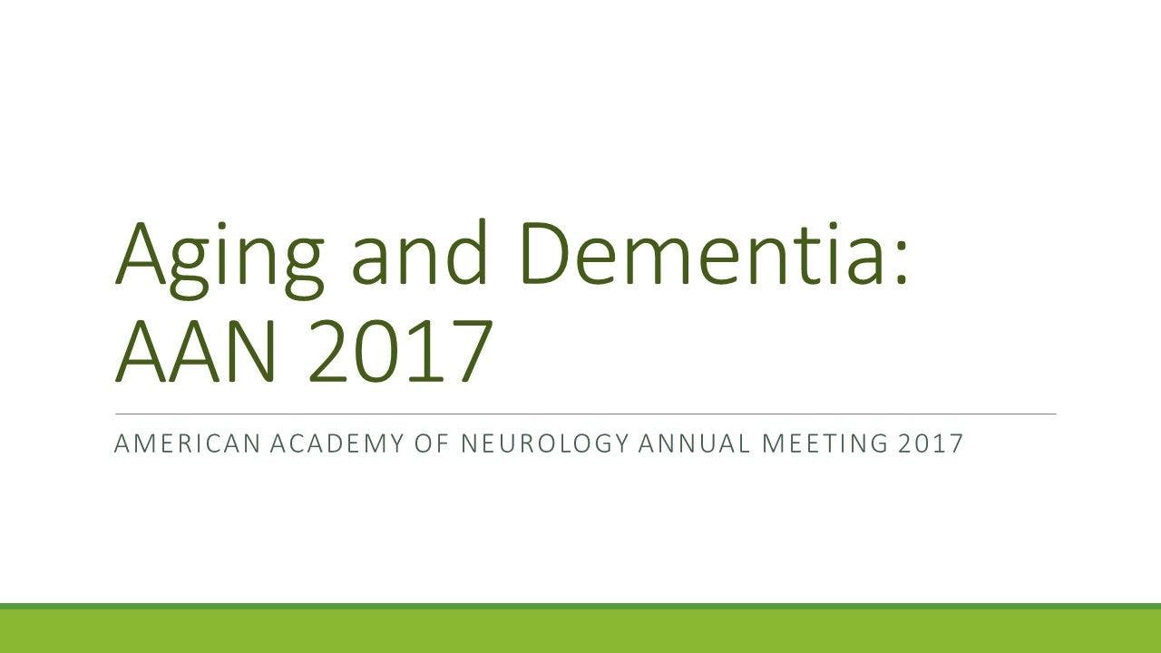 Aging and Dementia: AAN 2017