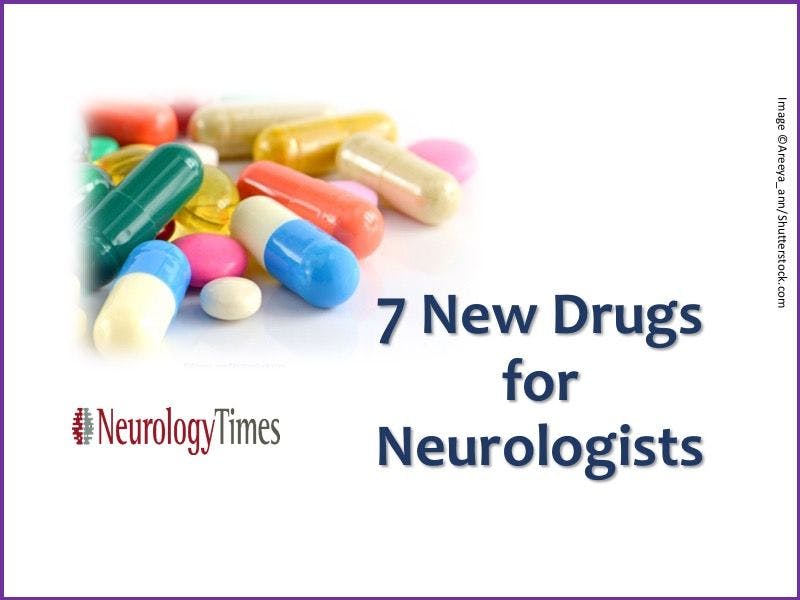 7 New Drugs for Neurologists