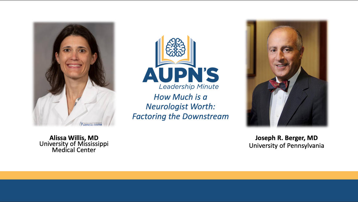 AUPN Leadership Minute Episode 24: How Much Is a Neurologist Worth: Factoring the Downstream