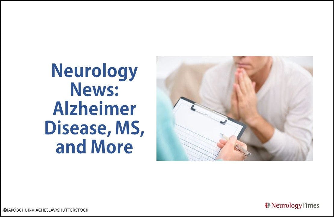 Neurology News: Alzheimer Disease, MS, and More