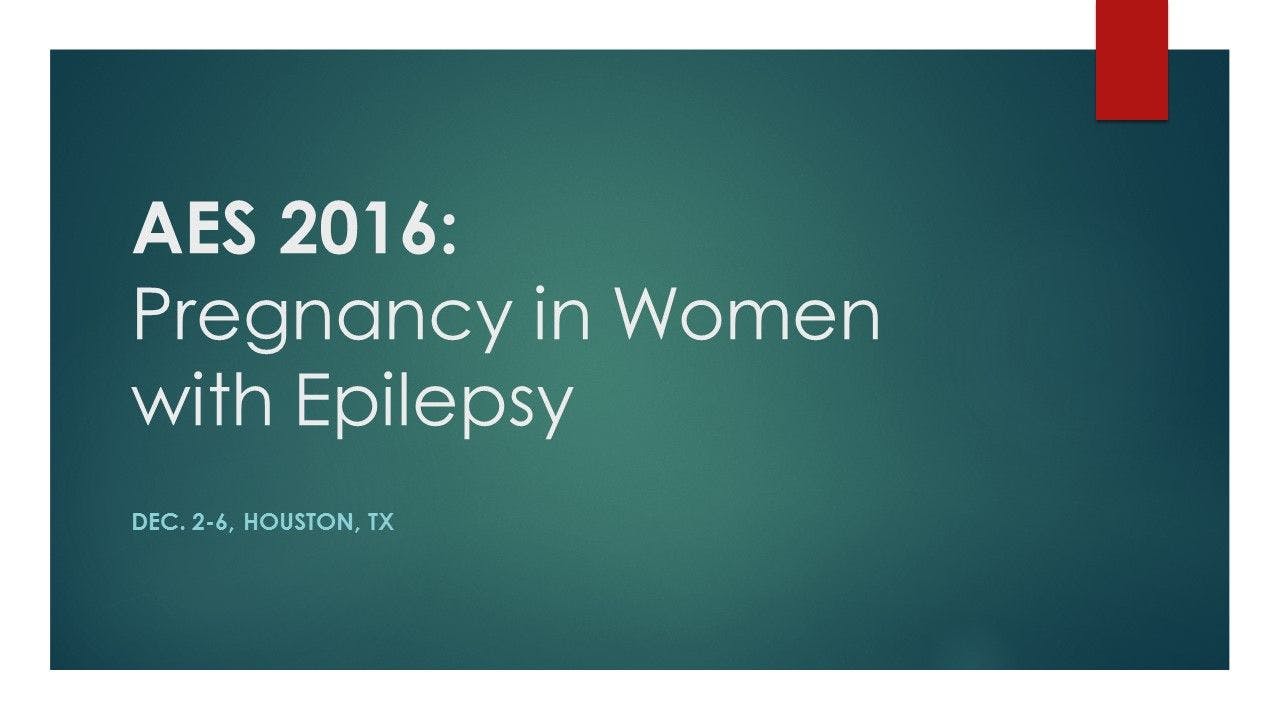AES 2016: Pregnancy in Women with Epilepsy