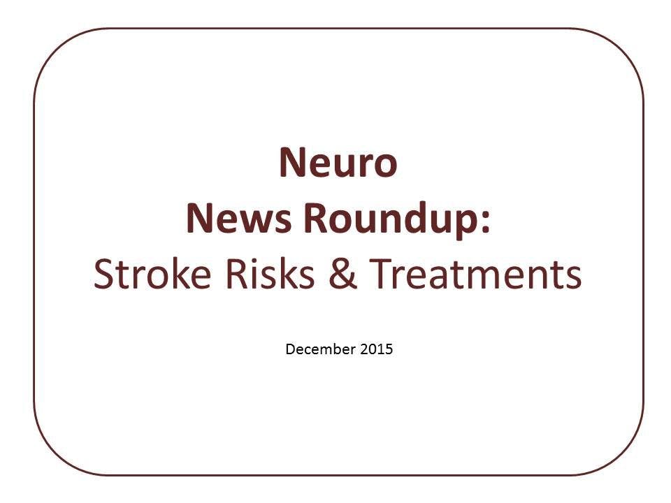 Neuro News Roundup: Stroke Risks & Treatments