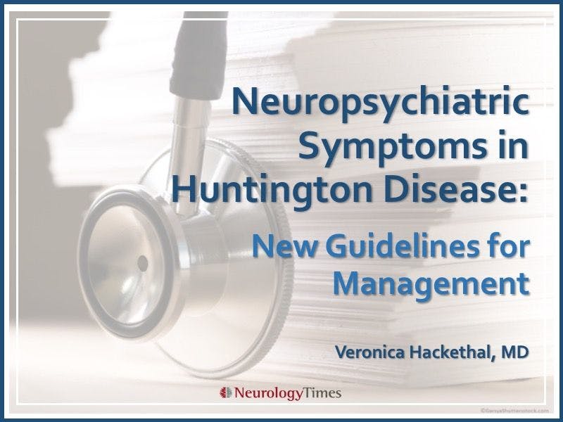 New Guidelines on Management of Neuropsychiatric Symptoms in Huntington Disease