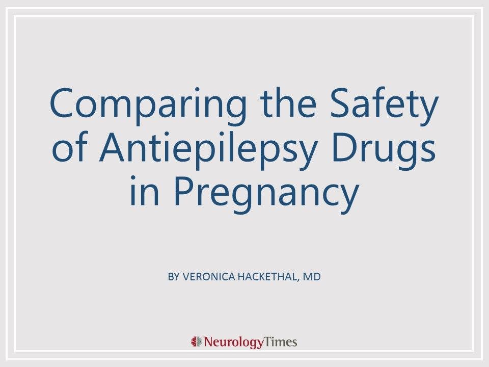 Comparing the Safety of Antiepilepsy Drugs in Pregnancy