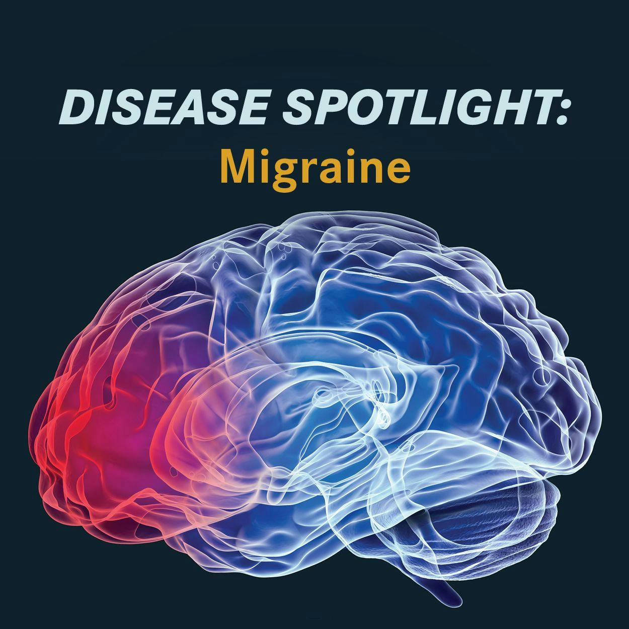 Disease Spotlight: Migraine